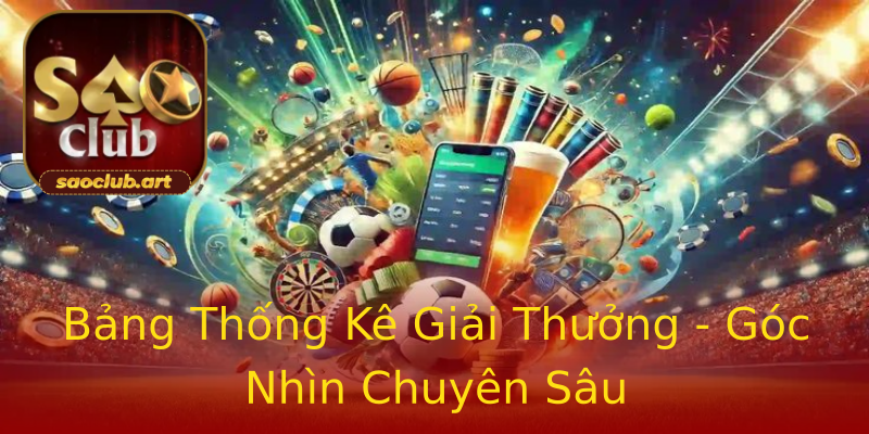 Bảng Thống Kê Giải Thưởng - Góc Nhìn Chuyên Sâu Bảng Thống Kê Giải Thưởng - Góc Nhìn Chuyên Sâu