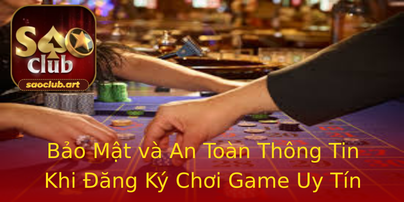 Bảo Mật và An Toàn Thông Tin Khi Đăng Ký Chơi Game Uy Tín Bảo Mật và An Toàn Thông Tin Khi Đăng Ký Chơi Game Uy Tín