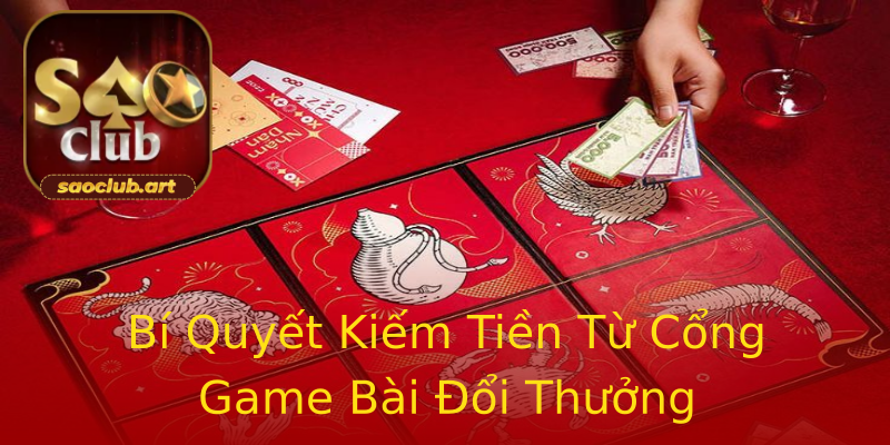 Bí Quyết Kiếm Tiền Từ Cổng Game Bài Đổi Thưởng Bí Quyết Kiếm Tiền Từ Cổng Game Bài Đổi Thưởng