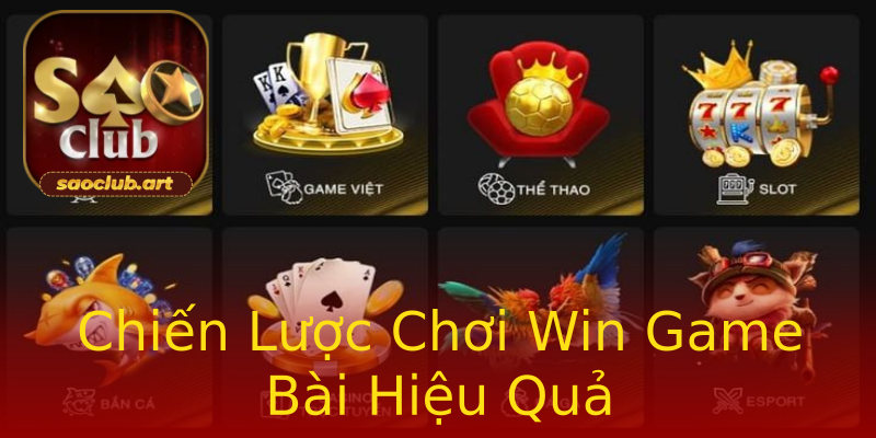 Chiến Lược Chơi Win Game Bài Hiệu Quả Chiến Lược Chơi Win Game Bài Hiệu Quả