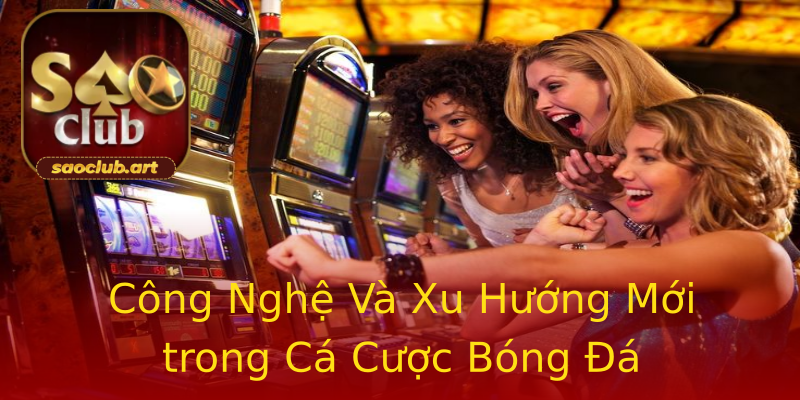 Công Nghệ Và Xu Hướng Mới trong Cá Cược Bóng Đá Công Nghệ Và Xu Hướng Mới trong Cá Cược Bóng Đá