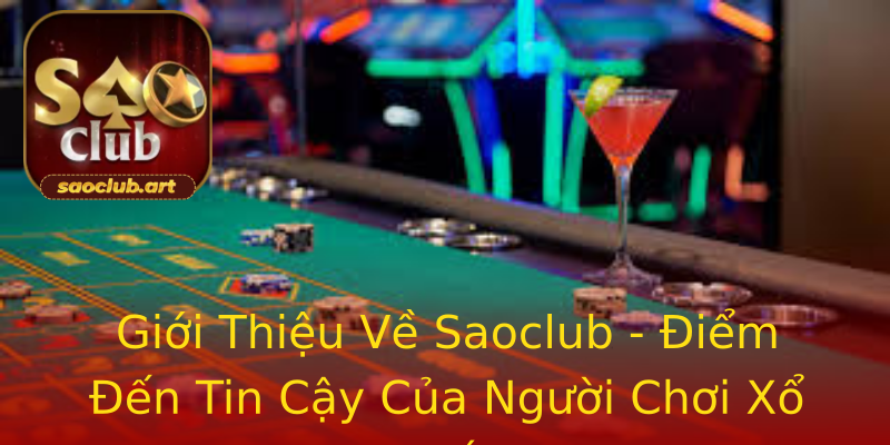 Giới Thiệu Về Saoclub - Điểm Đến Tin Cậy Của Người Chơi Xổ Số Giới Thiệu Về Saoclub - Điểm Đến Tin Cậy Của Người Chơi Xổ Số