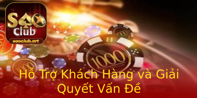 Hỗ Trợ Khách Hàng và Giải Quyết Vấn Đề Hỗ Trợ Khách Hàng và Giải Quyết Vấn Đề