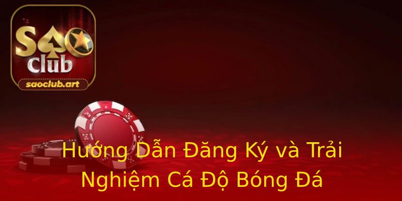 Hướng Dẫn Đăng Ký và Trải Nghiệm Cá Độ Bóng Đá Hướng Dẫn Đăng Ký và Trải Nghiệm Cá Độ Bóng Đá