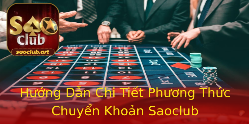 Hướng Dẫn Chi Tiết Phương Thức Chuyển Khoản Saoclub Hướng Dẫn Chi Tiết Phương Thức Chuyển Khoản Saoclub