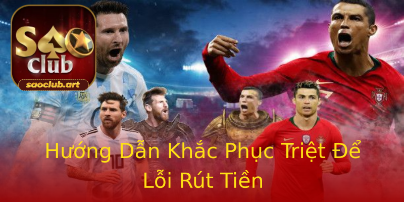 Hướng Dẫn Khắc Phục Triệt Để Lỗi Rút Tiền Hướng Dẫn Khắc Phục Triệt Để Lỗi Rút Tiền