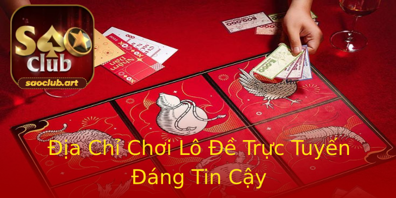 Địa Chỉ Chơi Lô Đề Trực Tuyến Đáng Tin Cậy Địa Chỉ Chơi Lô Đề Trực Tuyến Đáng Tin Cậy
