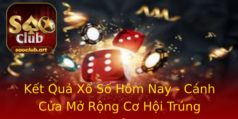 Kết Quả Xổ Số Hôm Nay - Cánh Cửa Mở Rộng Cơ Hội Trúng Thưởng Kết Quả Xổ Số Hôm Nay - Cánh Cửa Mở Rộng Cơ Hội Trúng Thưởng