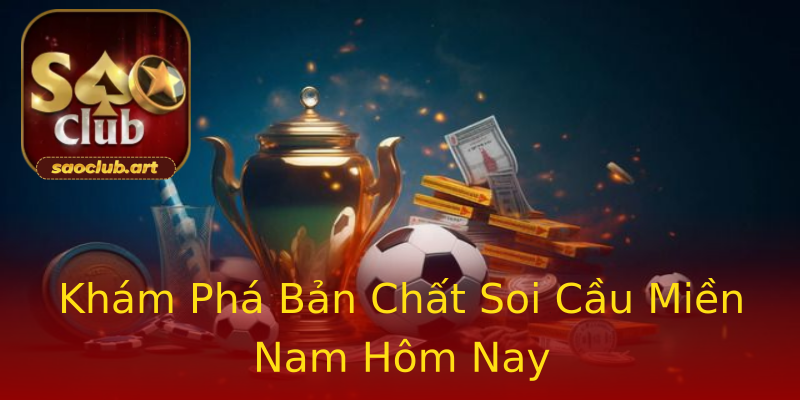 Khám Phá Bản Chất Soi Cầu Miền Nam Hôm Nay Khám Phá Bản Chất Soi Cầu Miền Nam Hôm Nay