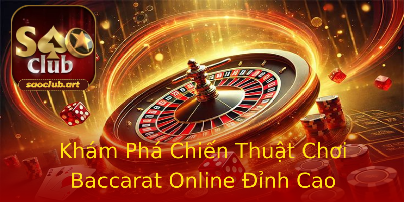 Khám Phá Chiến Thuật Chơi Baccarat Online Đỉnh Cao Khám Phá Chiến Thuật Chơi Baccarat Online Đỉnh Cao