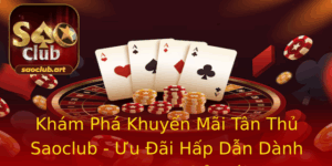Kham Pha Khuyen Mai Tan Thu Saoclub Uu Ai Hap Dan Danh Cho Game Thu Moi