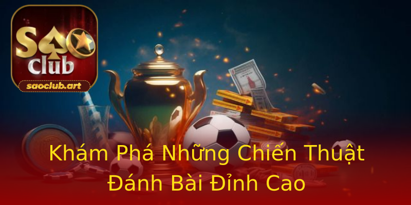 Khám Phá Những Chiến Thuật Đánh Bài Đỉnh Cao Khám Phá Những Chiến Thuật Đánh Bài Đỉnh Cao