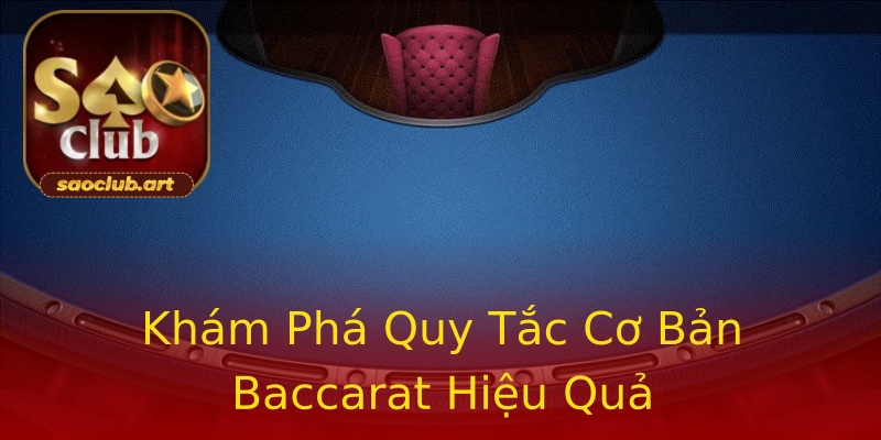 Khám Phá Quy Tắc Cơ Bản Baccarat Hiệu Quả Khám Phá Quy Tắc Cơ Bản Baccarat Hiệu Quả