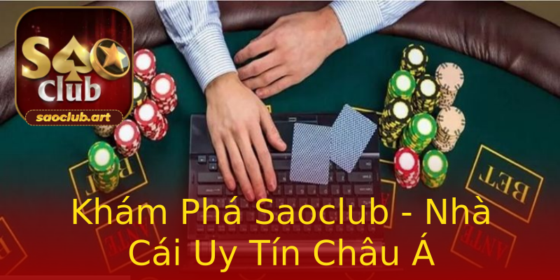 Khám Phá Saoclub - Nhà Cái Uy Tín Châu Á Khám Phá Saoclub - Nhà Cái Uy Tín Châu Á