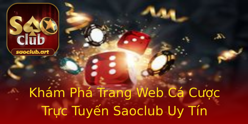 Khám Phá Trang Web Cá Cược Trực Tuyến Saoclub Uy Tín Khám Phá Trang Web Cá Cược Trực Tuyến Saoclub Uy Tín
