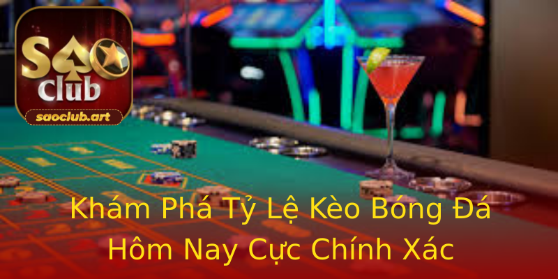 Khám Phá Tỷ Lệ Kèo Bóng Đá Hôm Nay Cực Chính Xác Khám Phá Tỷ Lệ Kèo Bóng Đá Hôm Nay Cực Chính Xác