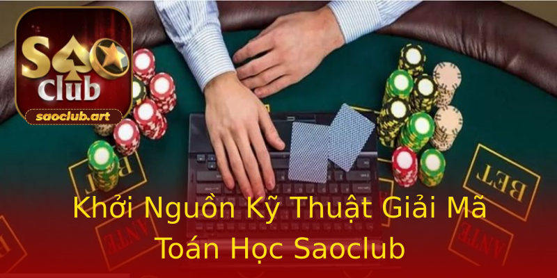 Khởi Nguồn Kỹ Thuật Giải Mã Toán Học Saoclub Khởi Nguồn Kỹ Thuật Giải Mã Toán Học Saoclub