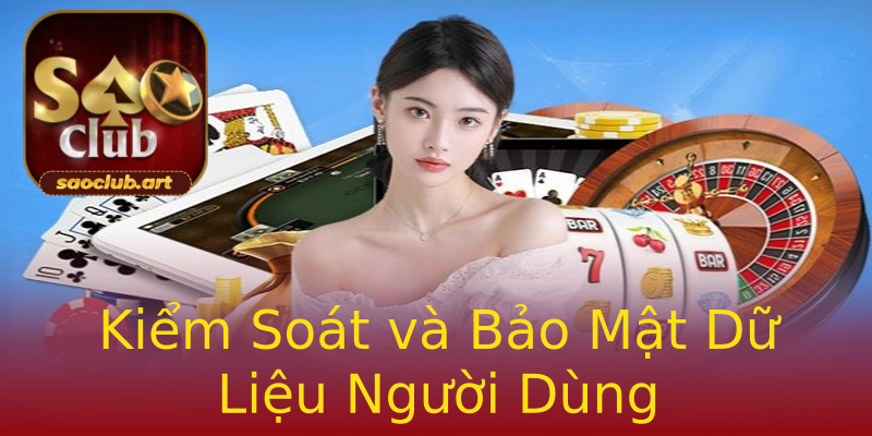 Kiểm Soát và Bảo Mật Dữ Liệu Người Dùng Kiểm Soát và Bảo Mật Dữ Liệu Người Dùng