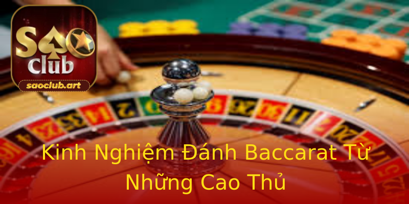 Kinh Nghiệm Đánh Baccarat Từ Những Cao Thủ Kinh Nghiệm Đánh Baccarat Từ Những Cao Thủ