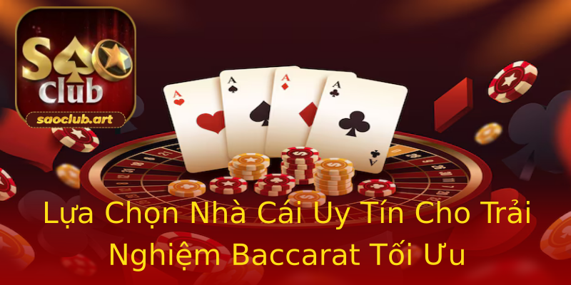 Lựa Chọn Nhà Cái Uy Tín Cho Trải Nghiệm Baccarat Tối Ưu Lựa Chọn Nhà Cái Uy Tín Cho Trải Nghiệm Baccarat Tối Ưu