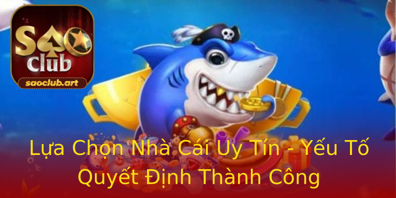 Lựa Chọn Nhà Cái Uy Tín - Yếu Tố Quyết Định Thành Công Lựa Chọn Nhà Cái Uy Tín - Yếu Tố Quyết Định Thành Công