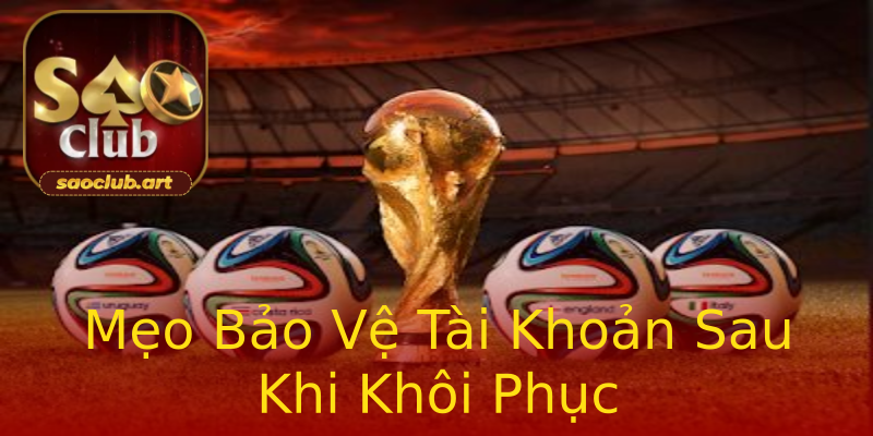 Mẹo Bảo Vệ Tài Khoản Sau Khi Khôi Phục Mẹo Bảo Vệ Tài Khoản Sau Khi Khôi Phục