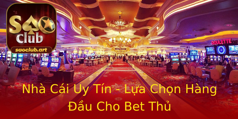 Nhà Cái Uy Tín - Lựa Chọn Hàng Đầu Cho Bet Thủ Nhà Cái Uy Tín - Lựa Chọn Hàng Đầu Cho Bet Thủ