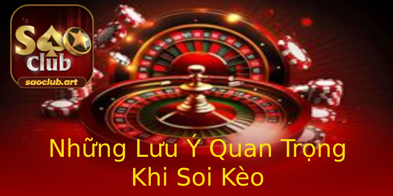 Những Lưu Ý Quan Trọng Khi Soi Kèo Những Lưu Ý Quan Trọng Khi Soi Kèo