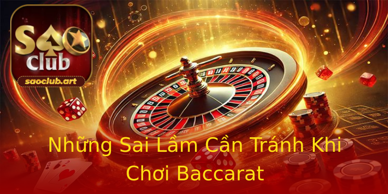 Những Sai Lầm Cần Tránh Khi Chơi Baccarat Những Sai Lầm Cần Tránh Khi Chơi Baccarat