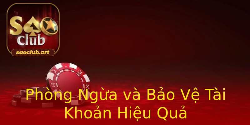 Phòng Ngừa và Bảo Vệ Tài Khoản Hiệu Quả Phòng Ngừa và Bảo Vệ Tài Khoản Hiệu Quả