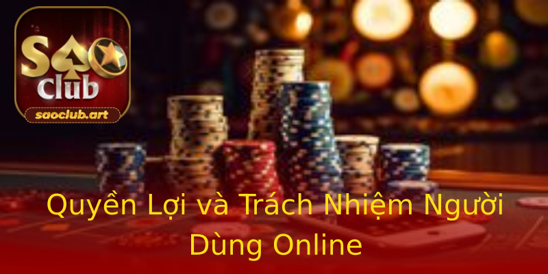 Quyền Lợi và Trách Nhiệm Người Dùng Online Quyền Lợi và Trách Nhiệm Người Dùng Online