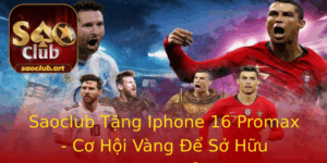 Saoclub Tang Iphone 16 Promax Co Hoi Vang E So Huu Smartphone Inh Cao