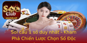 Soi Cau 1 So Duy Nhat Kham Pha Chien Luoc Chon So Oc Quyen Tu Saoclub