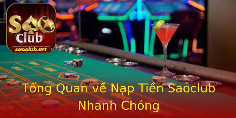 Tổng Quan về Nạp Tiền Saoclub Nhanh Chóng Tổng Quan về Nạp Tiền Saoclub Nhanh Chóng