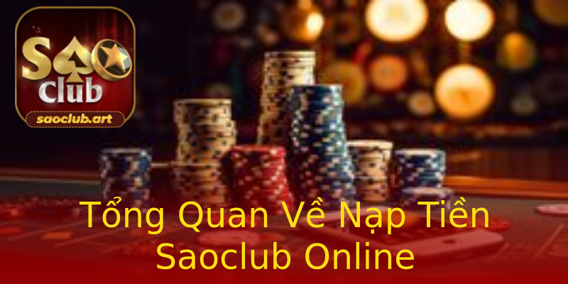 Tổng Quan Về Nạp Tiền Saoclub Online Tổng Quan Về Nạp Tiền Saoclub Online