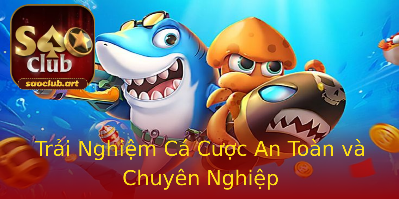 Trải Nghiệm Cá Cược An Toàn và Chuyên Nghiệp Trải Nghiệm Cá Cược An Toàn và Chuyên Nghiệp